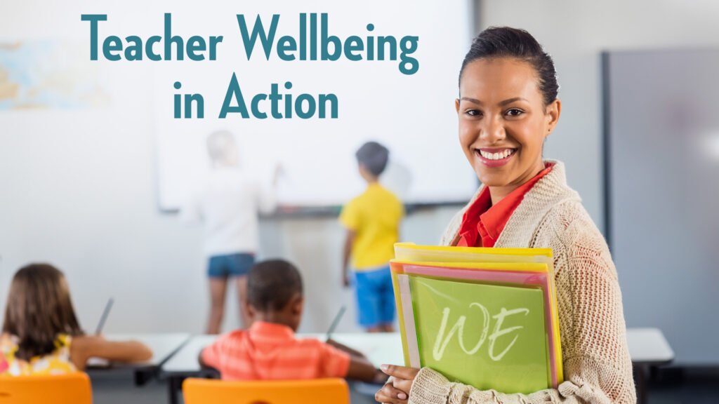 teacher wellbeing in action